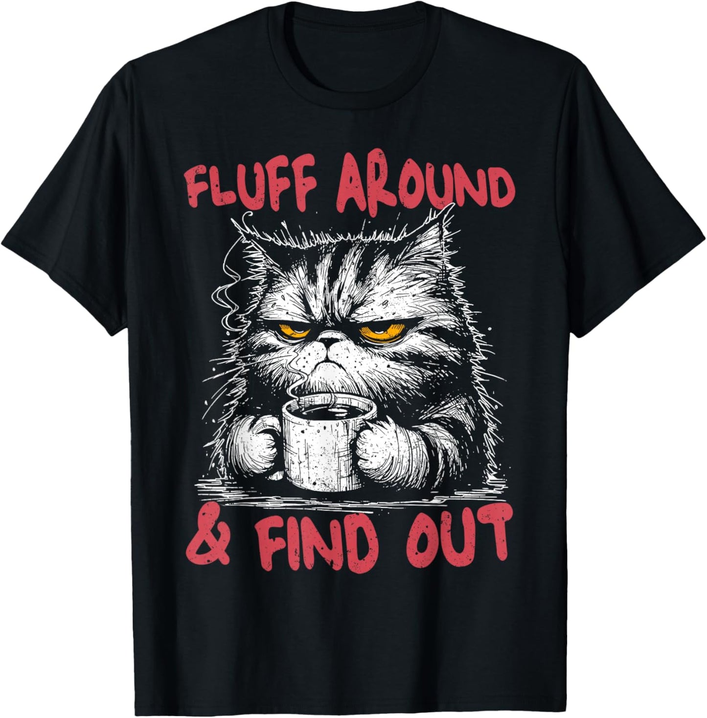 Cats Lover Meme Fluff Around and Find Out FAFO Pun Women Men T-Shirt - T-Shirt | Black