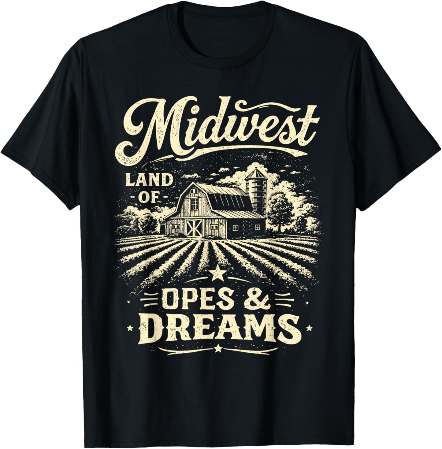 Farm Life Farmer Barn Midwest Lands of Opes & A Dreams T-Shirt - T-Shirt | Black