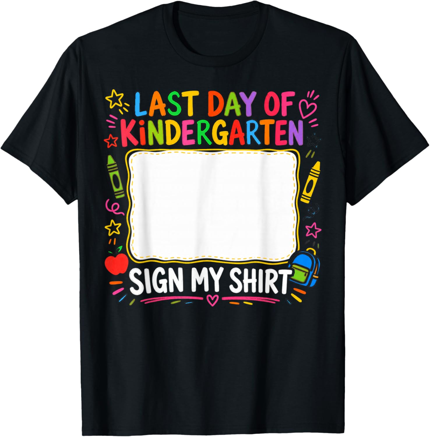 Last Day of Kindergarten Sign My Shirt Design T-Shirt - T-Shirt | Black