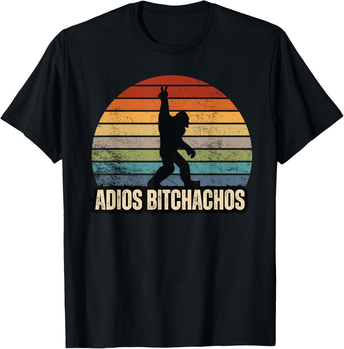 Adios Bitchachos Sasquatch BigFoot Funny T-Shirt - T-Shirt | Black