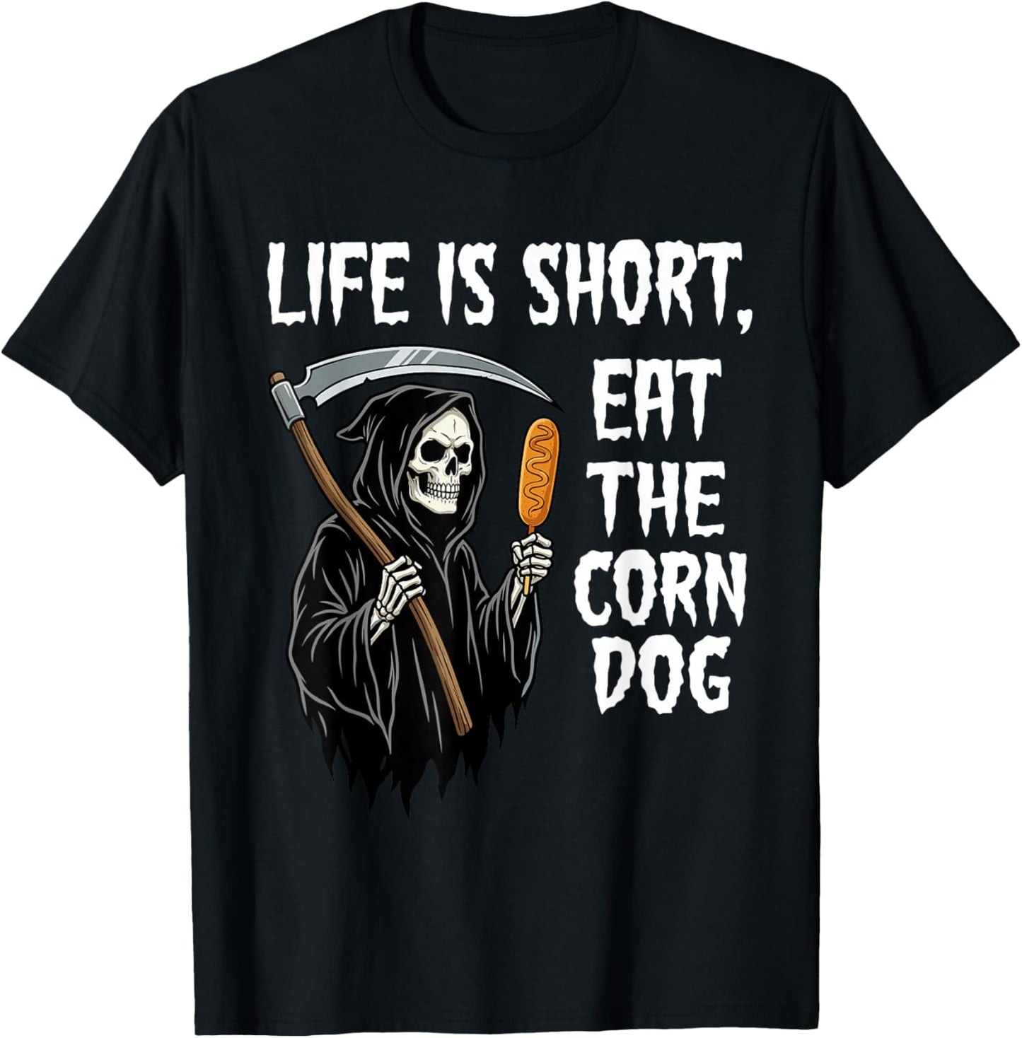 Life is Short Eat The Corn Dog Ironic Grim Reaper Meme T-Shirt - T-Shirt | Black