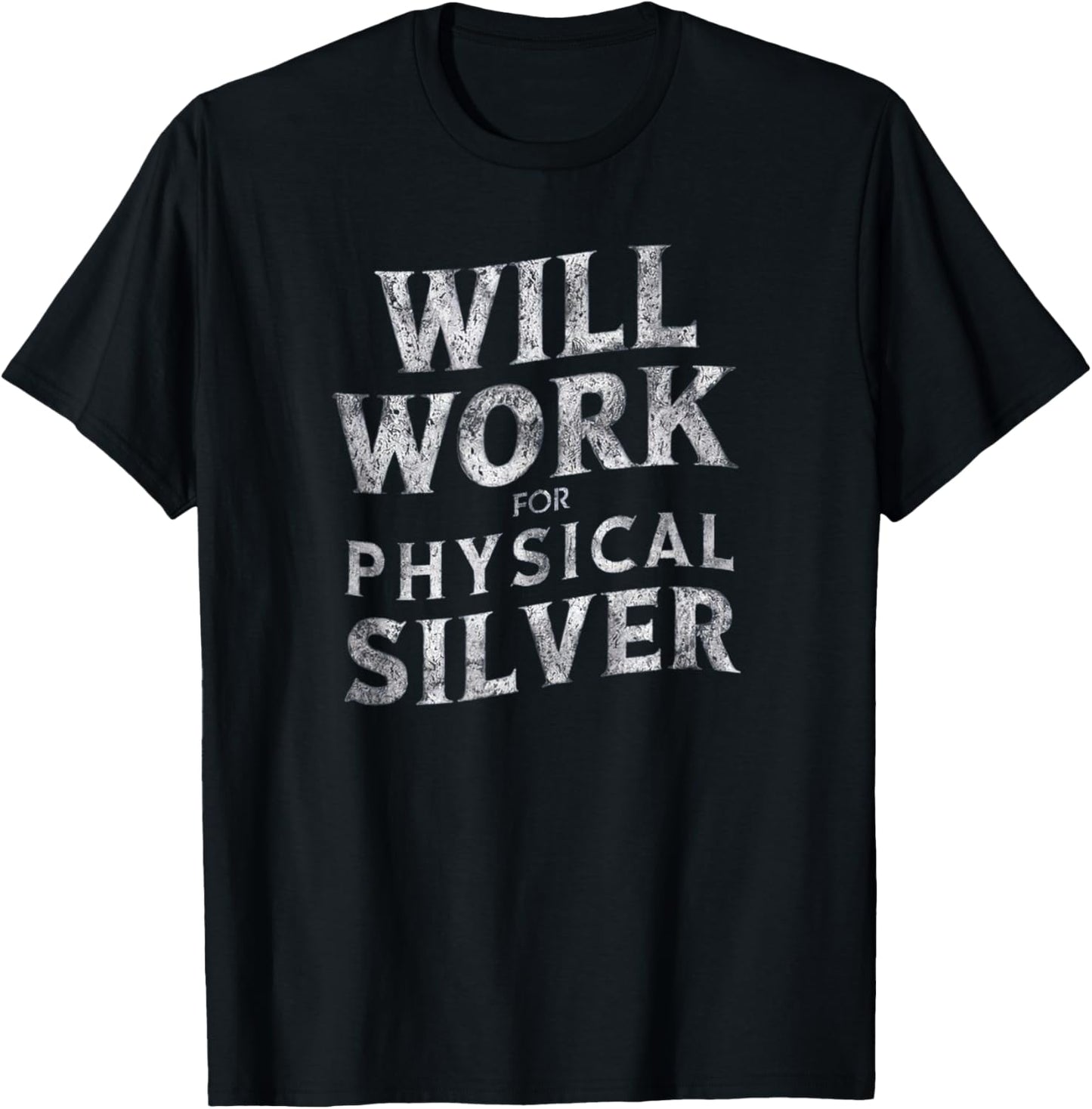Funny Will Work For Physical Silver Silver Stackers T-Shirt - T-Shirt | Black