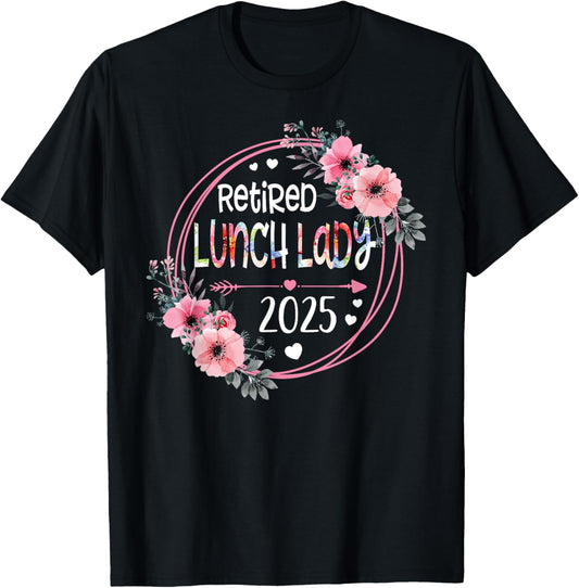 Floral Retired Lunch Lady Est 2025 Retirement Gift T-Shirt - T-Shirt | Black