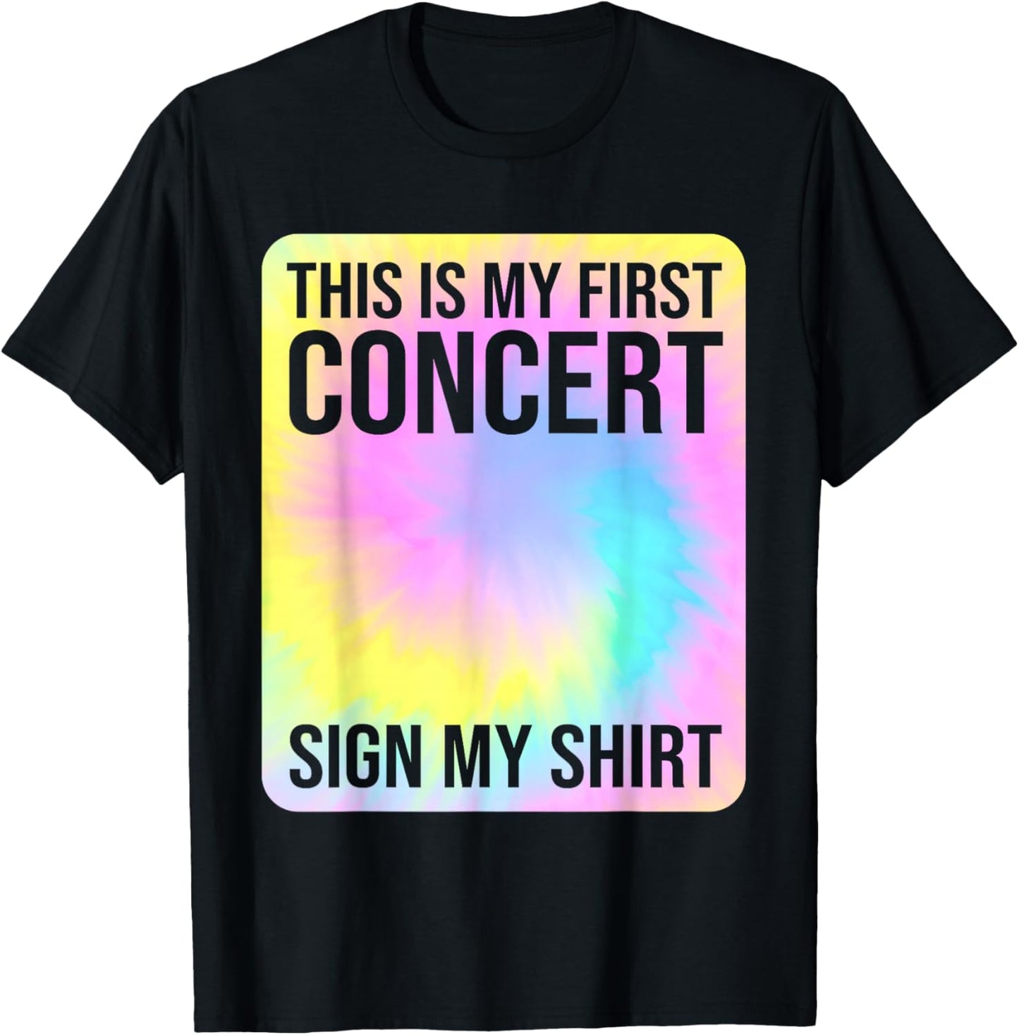 This Is My First Concert Sign My Shirt Funny Tie Dye T-Shirt - T-Shirt | Black
