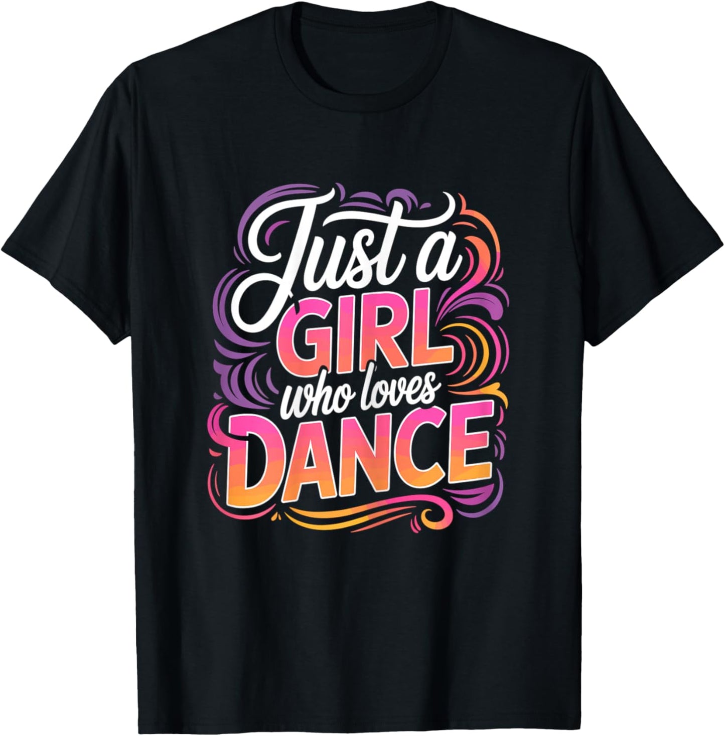 Just a Girl who Loves Dance Dancing T-Shirt - T-Shirt | Black