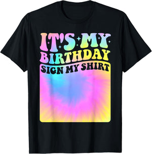 It's My Birthday Sign My Shirt Tie Dye Groovy Girls Party T-Shirt - T-Shirt | Black