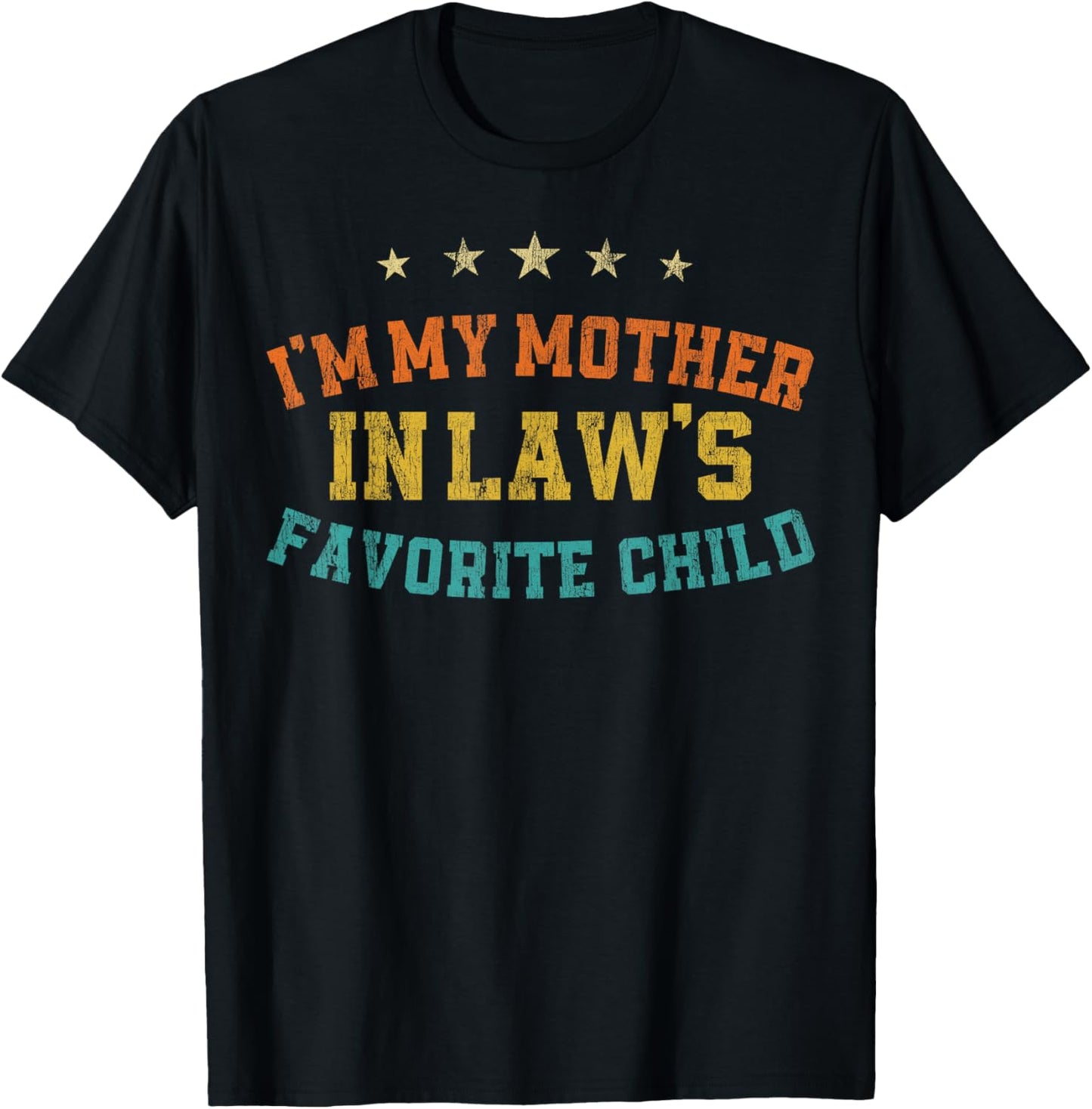 Im My Mother in Laws Favorite Child Gifts for Mother in Law T-Shirt - T-Shirt | Black
