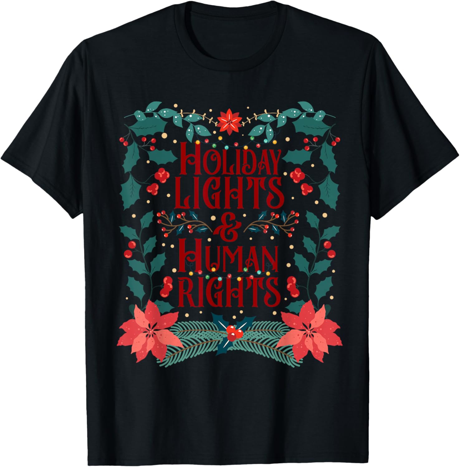 Holiday Lights and Human Rights, Floral Feminist Christmas T-Shirt - T-Shirt | Black