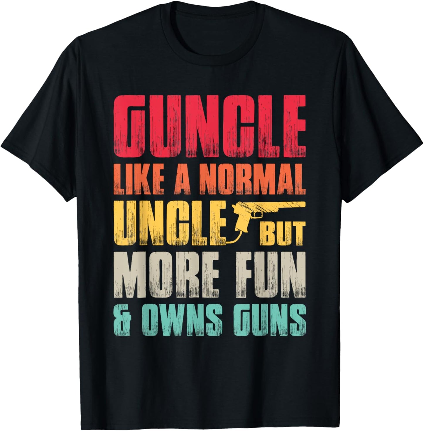 Funny Guncle Like A Normal Uncle But More Fun And Owns Guns T-Shirt - T-Shirt | Black