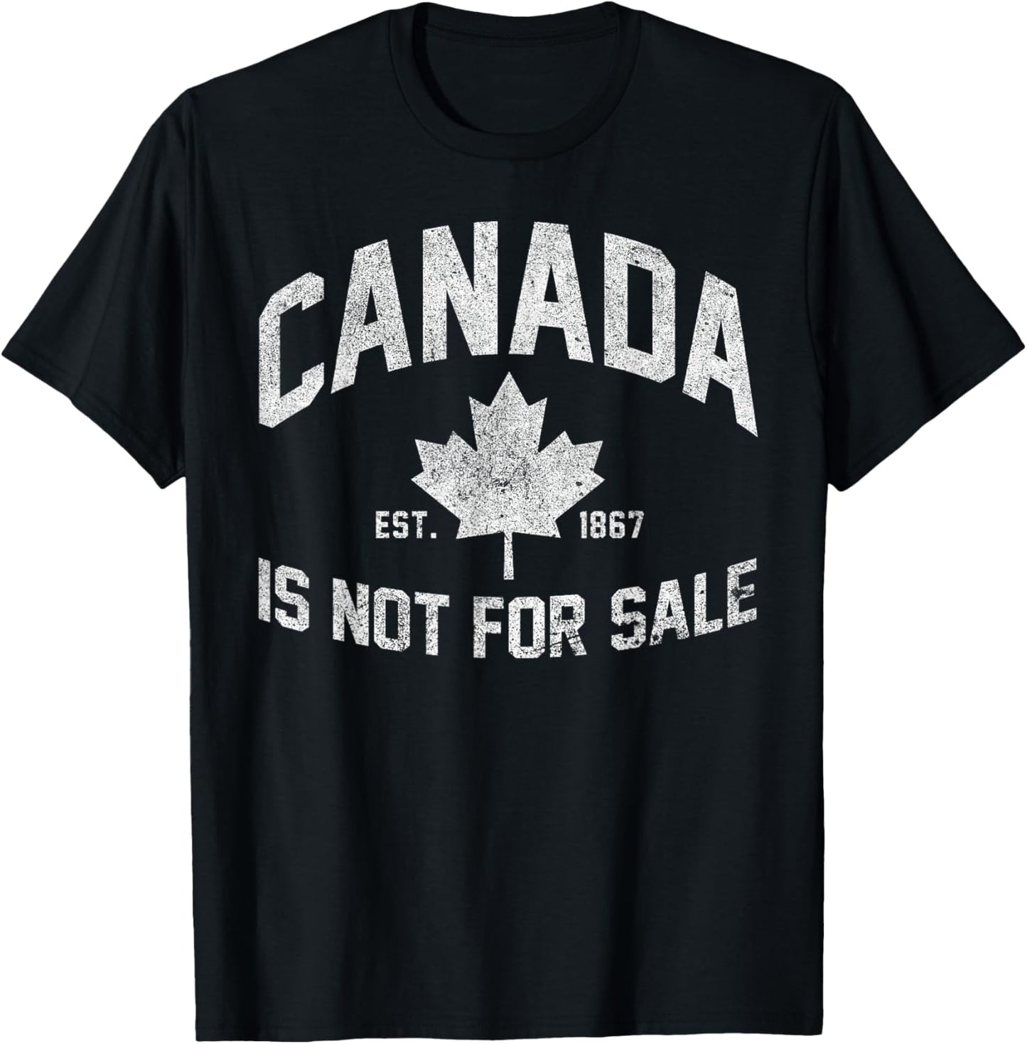 Canada is Not For Sale Est. 1867 Canadian Flag Free Canada T-Shirt - T-Shirt | Black