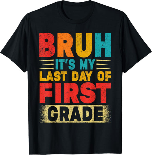 Bruh It's My Last Day Of 1st Grade Teacher Gradutation T-Shirt - T-Shirt | Black
