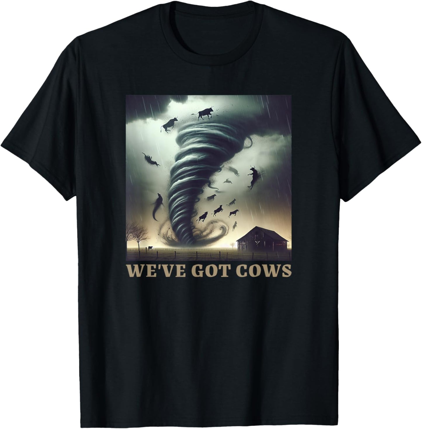 Tornado Storm Chaser We've Got Cows Farm Barn T-Shirt - T-Shirt | Black