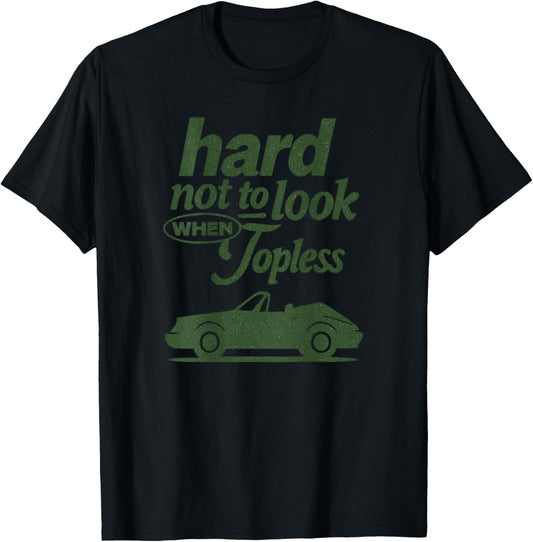 Modernes Cabrio Design Hard Not To Look When Topless Spruch T-Shirt - T-Shirt | Black
