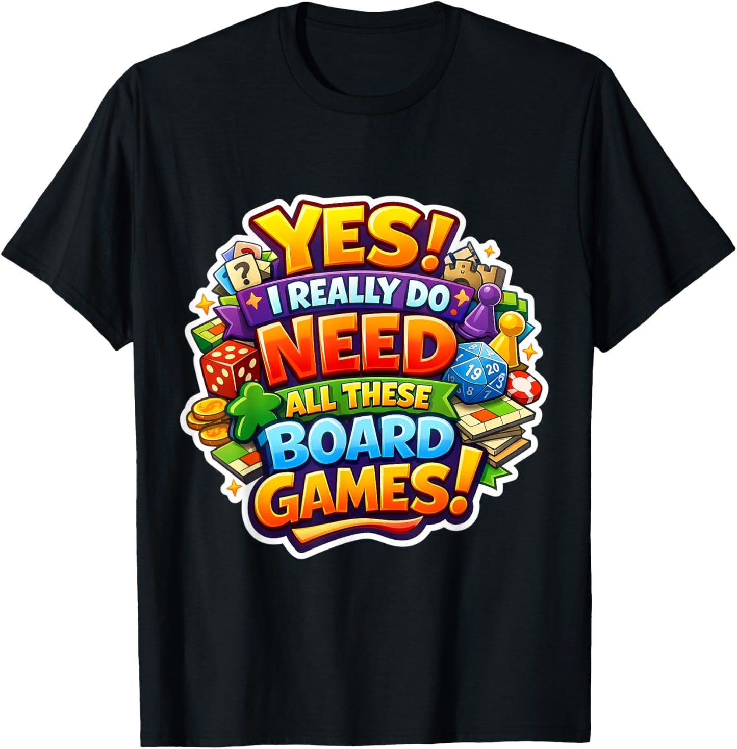 Yes I Really Do Need All These Board Games Lover Boardgame T-Shirt - T-Shirt | Black
