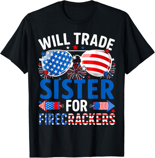 Funny Will Trade Sister for Firecrackers 4th of July T-Shirt - T-Shirt | Black