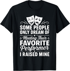 Some People Dream of Meeting Favorite Performer Raisied Mine T-Shirt - T-Shirt | Black