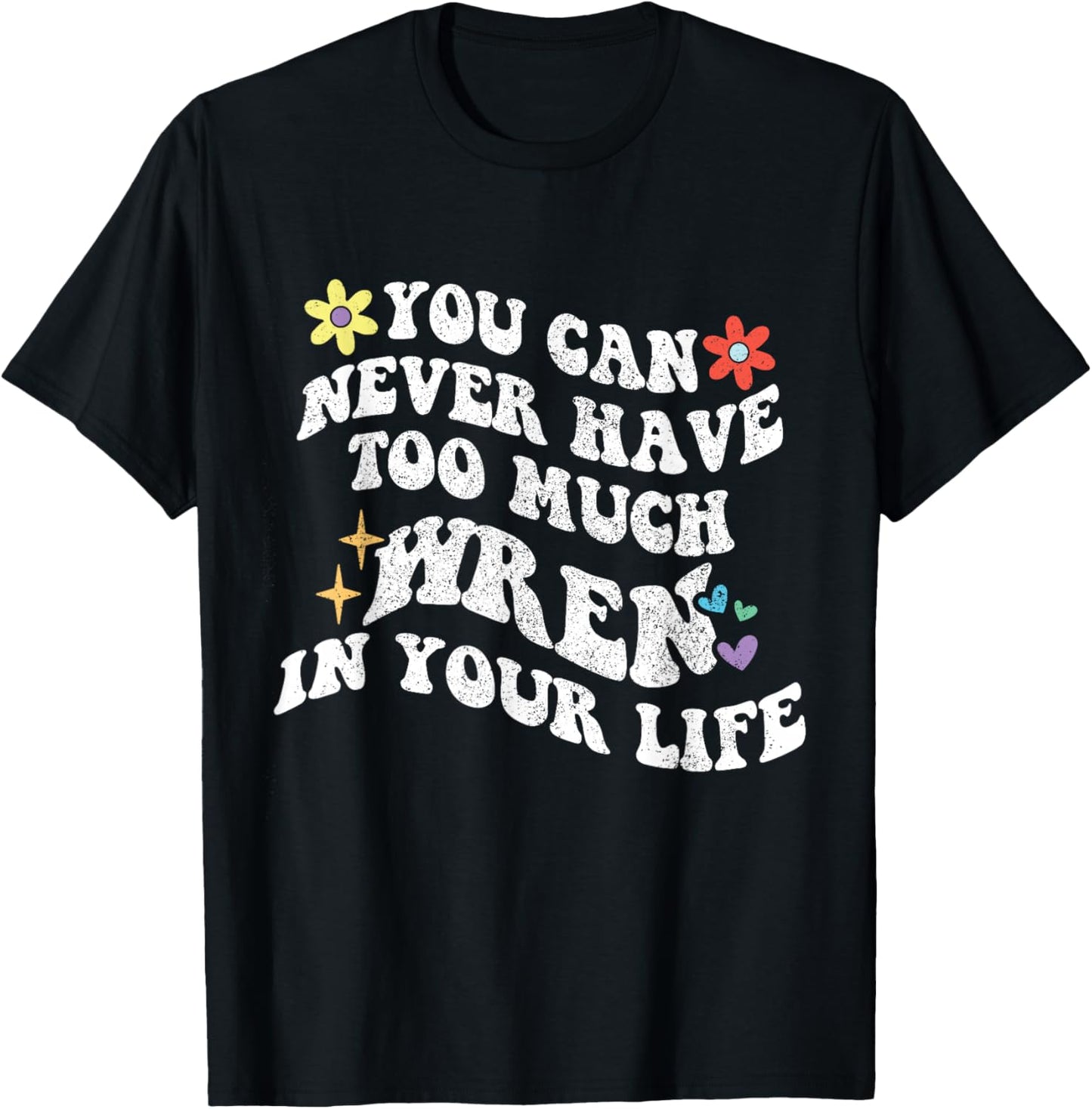 Retro Groovy You Can Never Have Too Much WREN In Your Life T-Shirt - T-Shirt | Black