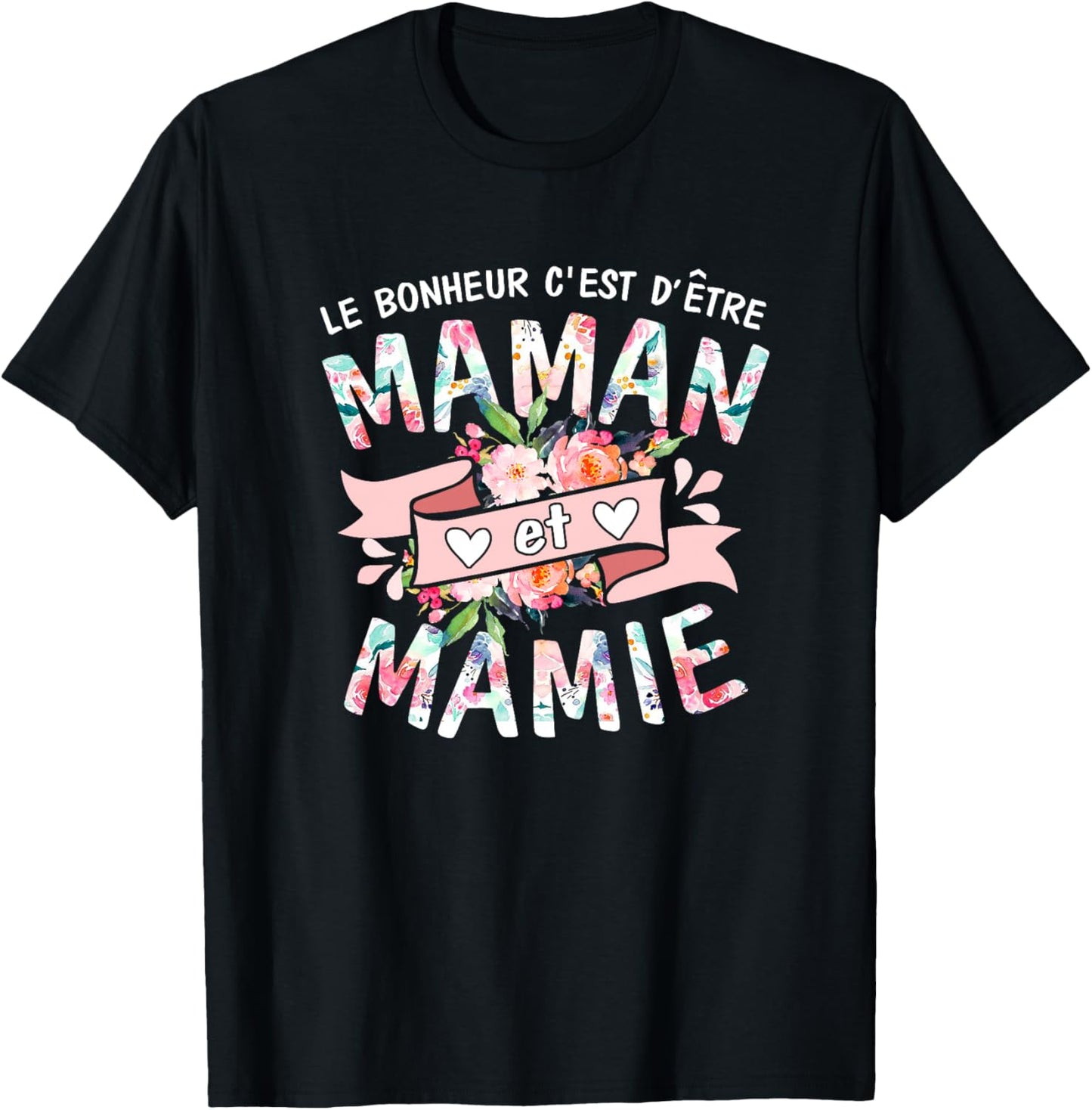 Le Bonheur C'est d'être Maman et Mamie fête des mères Haut de Gamme T-Shirt - T-Shirt | Black