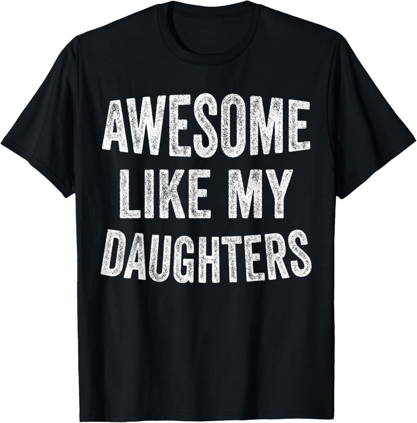 Awesome Like My Daughters Funny Men Dad Fathers Day T-Shirt - T-Shirt | Black