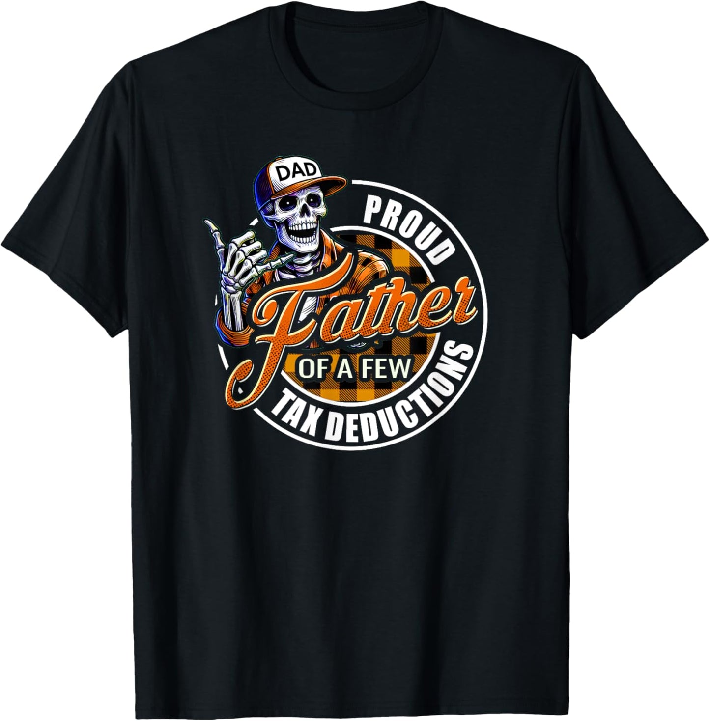 Funny Dad Skeleton Proud Father of a Few Tax Deductions T-Shirt - T-Shirt | Black