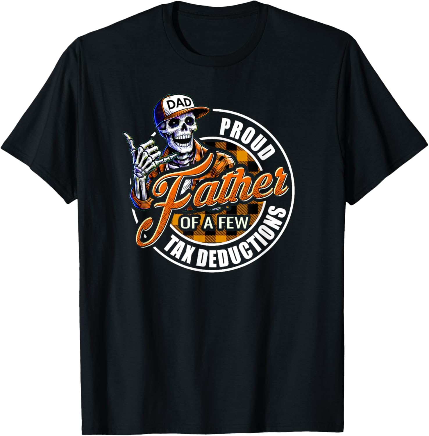 Funny Dad Skeleton Proud Father of a Few Tax Deductions T-Shirt - T-Shirt | Black