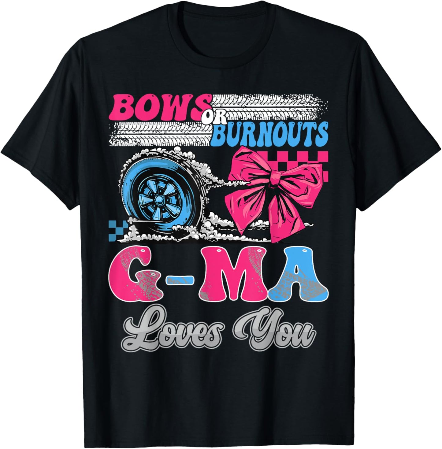 Burnouts or Bows G-Ma Loves You Gender Reveal Party T-Shirt - T-Shirt | Black