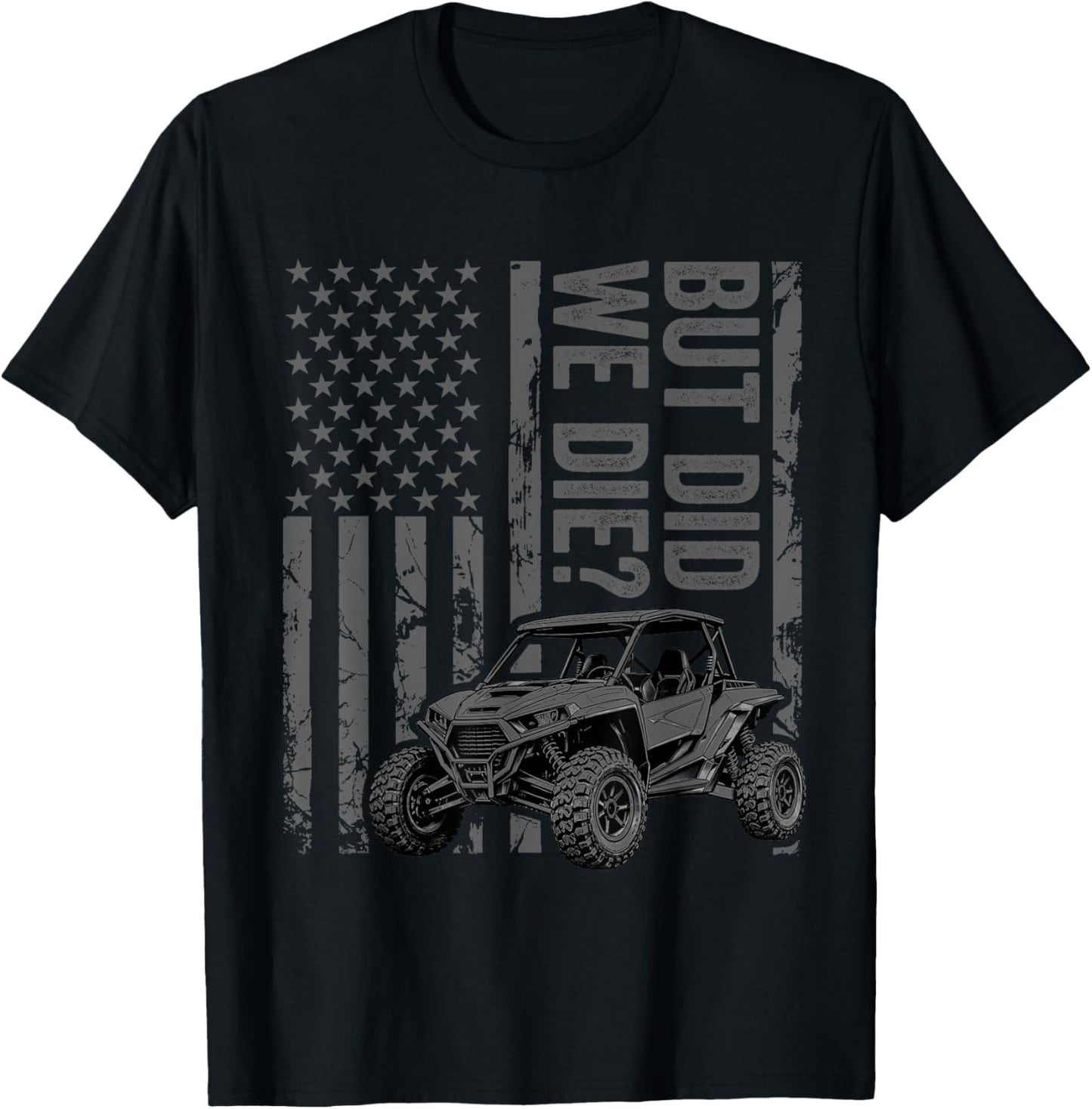 Funny UTV SXS Side by Side But Did You Die? T-Shirt - T-Shirt | Black