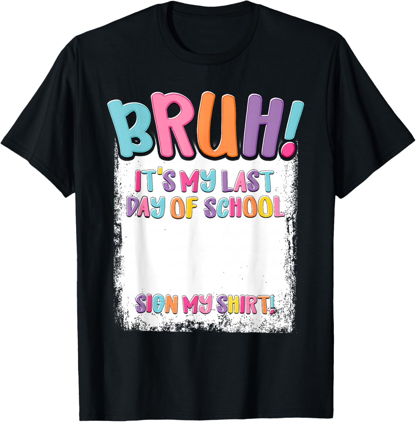 Student Signature Bruh It's My Last Day of School Sign My T-Shirt - T-Shirt | Black