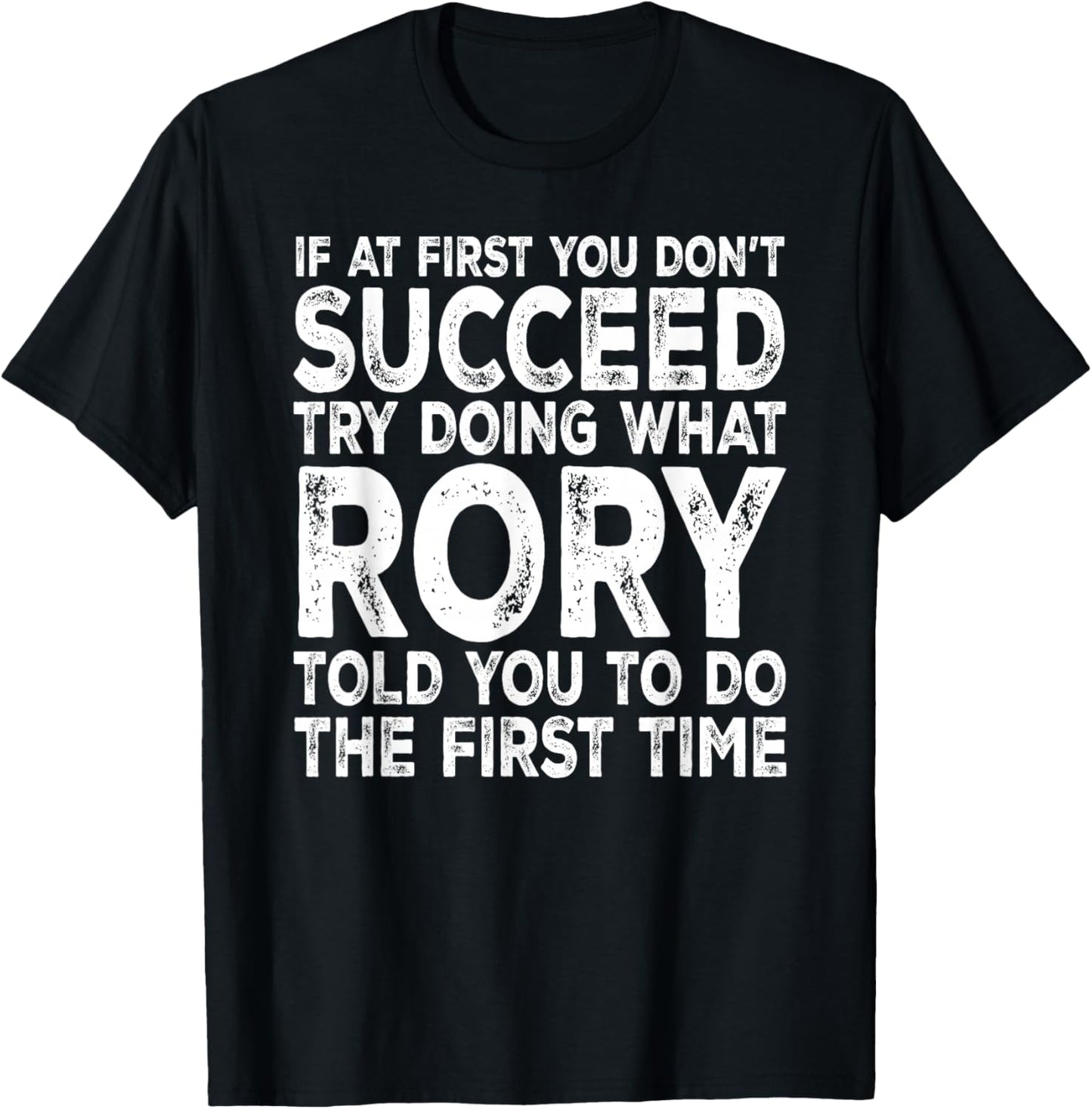 Rory - If at First You Don't Succeed Try Doing What T-Shirt - T-Shirt | Black
