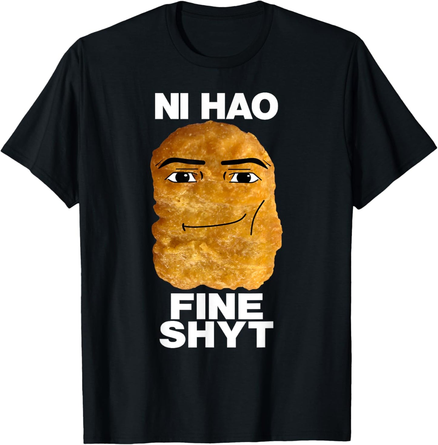 NI HAO FINE SHYT Viral Chicken Nugget Meme T-Shirt - T-Shirt | Black