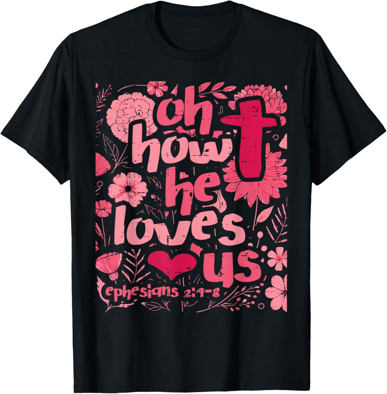Oh How He Loves Us Ephesians 2 4 Christian Women Girls Kids T-Shirt - T-Shirt | Black