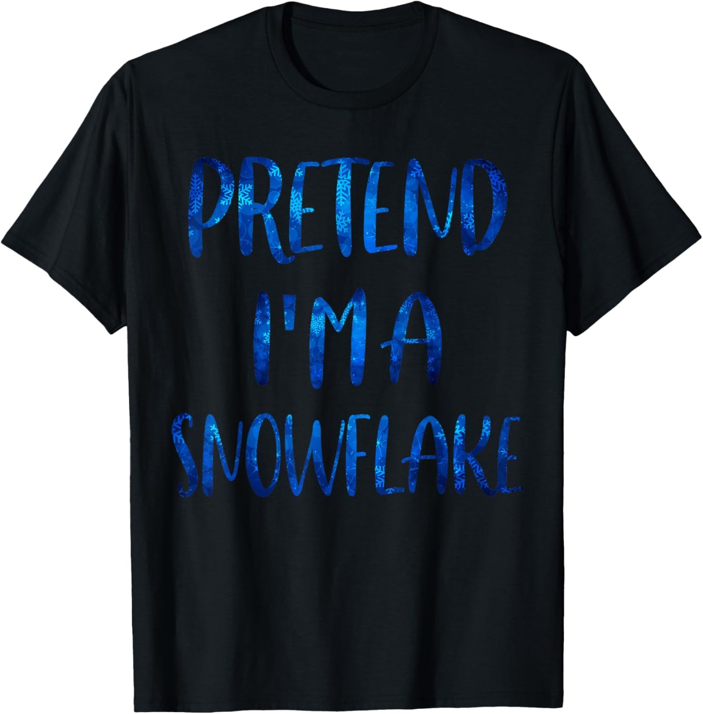 Pretend I'm A Snowflake Costume Halloween Simple Snow-Flake T-Shirt - T-Shirt | Black
