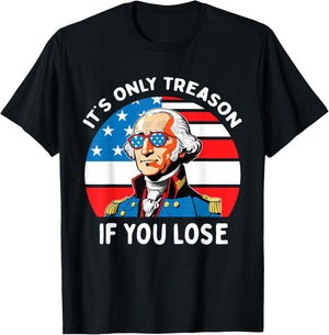 It's Only Treason If You Lose George Washington 4th Of July Men T-Shirt - T-Shirt | Black