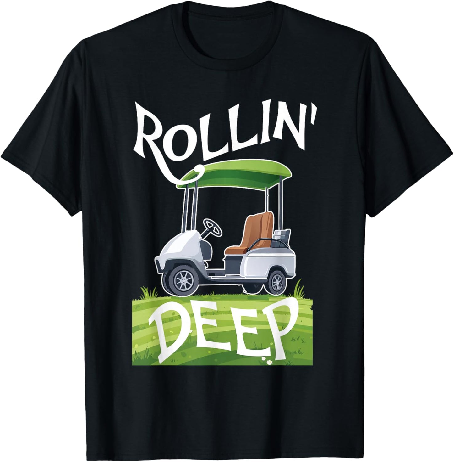 Rollin Deep Golf Cart Life Golfer Retired Retirement T-Shirt - T-Shirt | Black