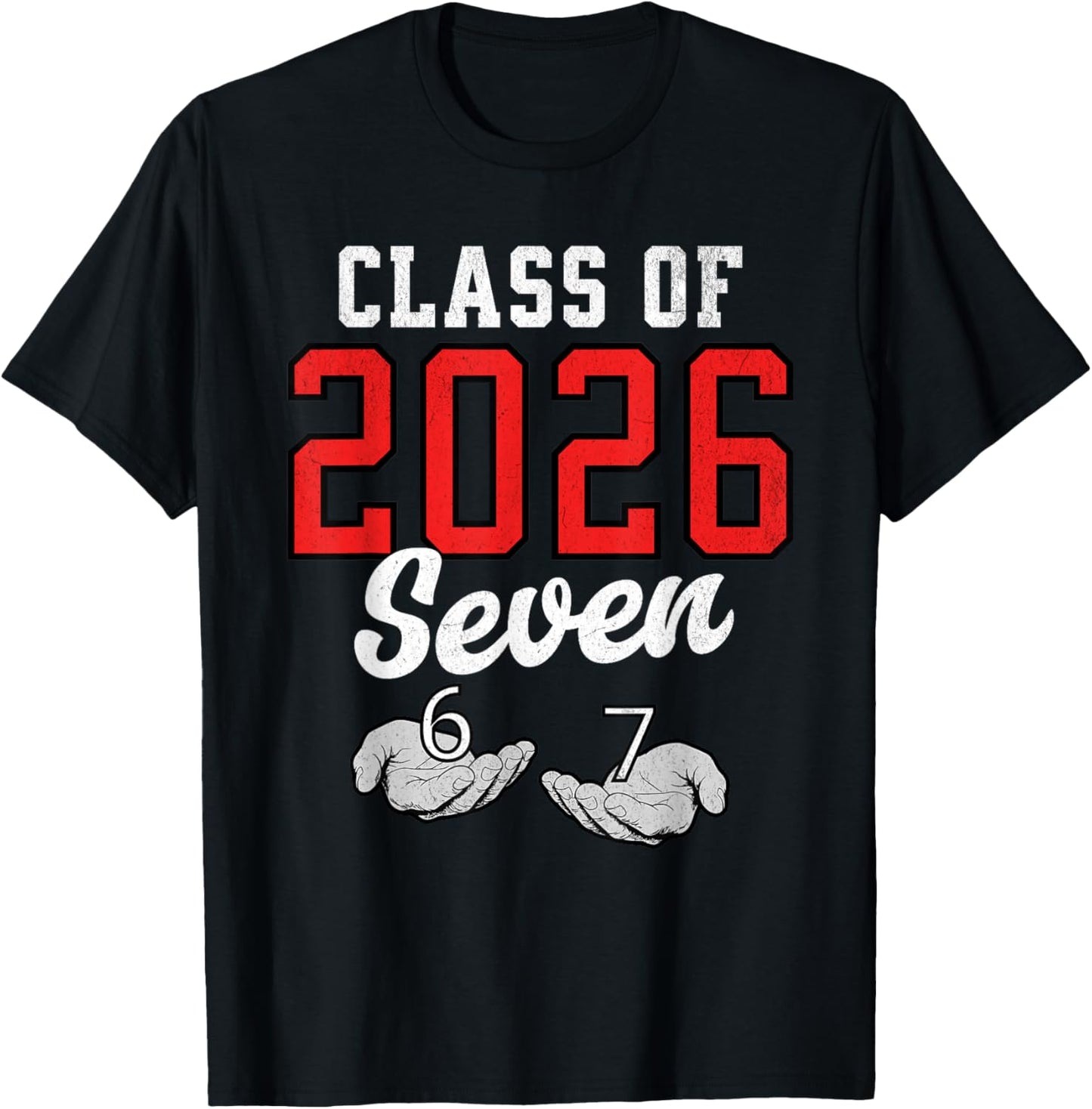 Class of 2026 Six Seven Senior Year Graduation Red 6 7 Funny T-Shirt - T-Shirt | Black