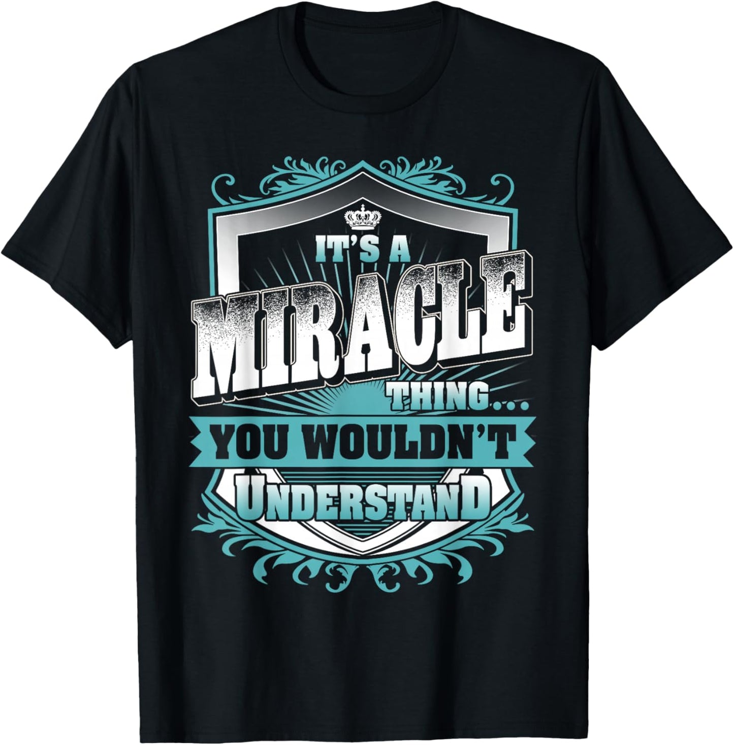 It's A Miracle Thing You Wouldn't Understand Family Name T-Shirt - T-Shirt | Black