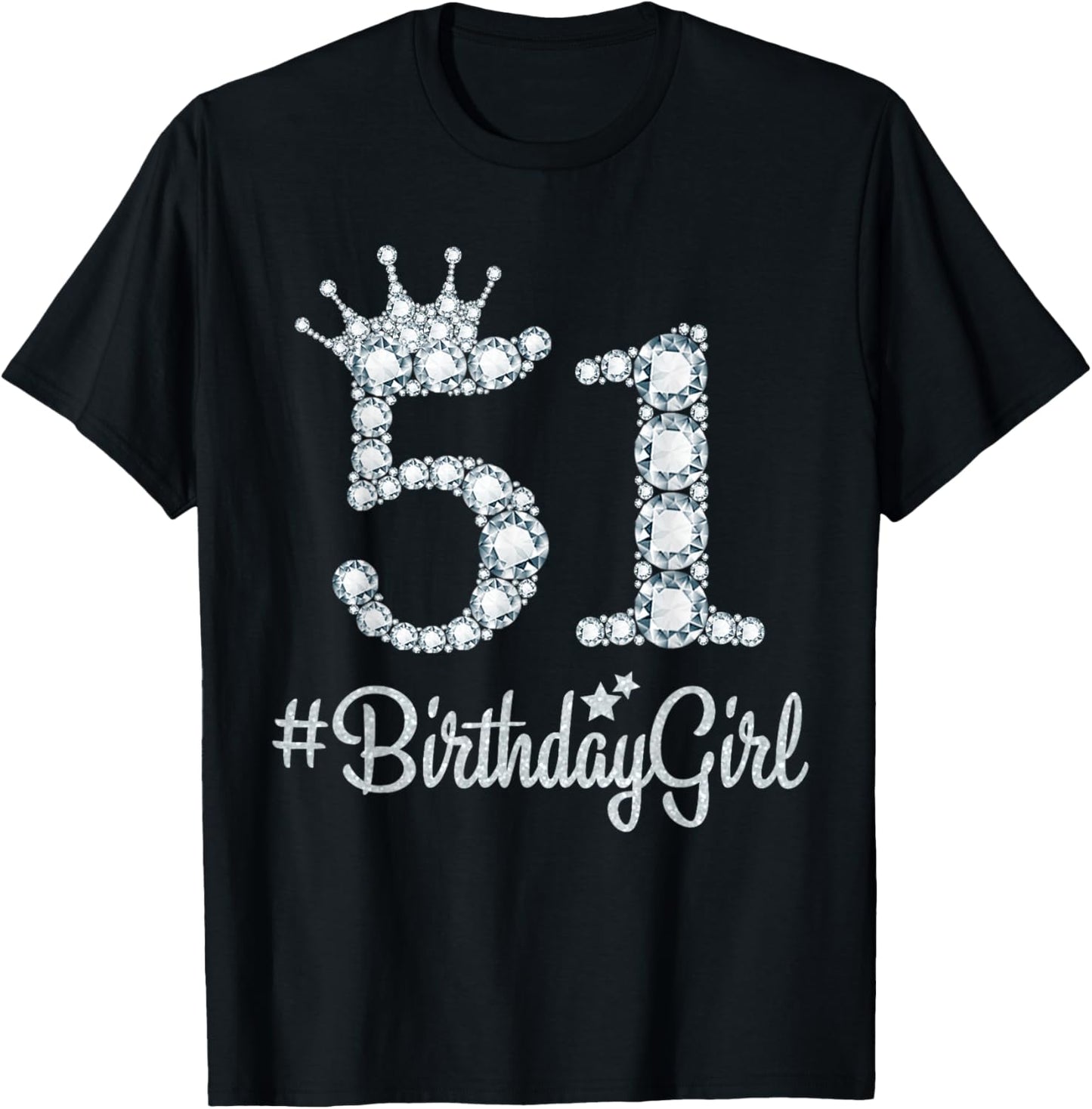 51 BirthdayGirl 51 Years Old Happy 51st Birthday Girl T-Shirt - T-Shirt | Black
