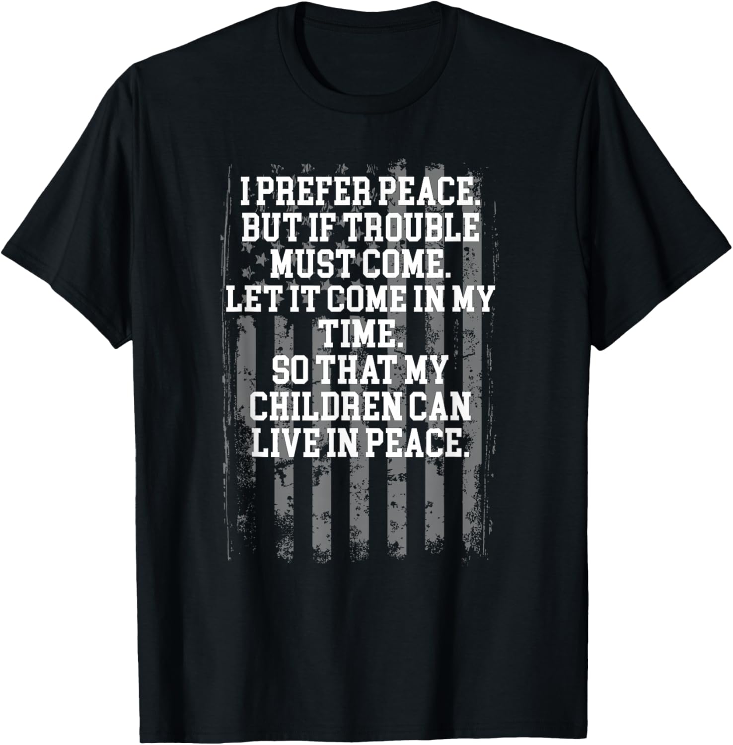 I Prefer Peace But If Trouble Must Come Let It Come T-Shirt - T-Shirt | Black