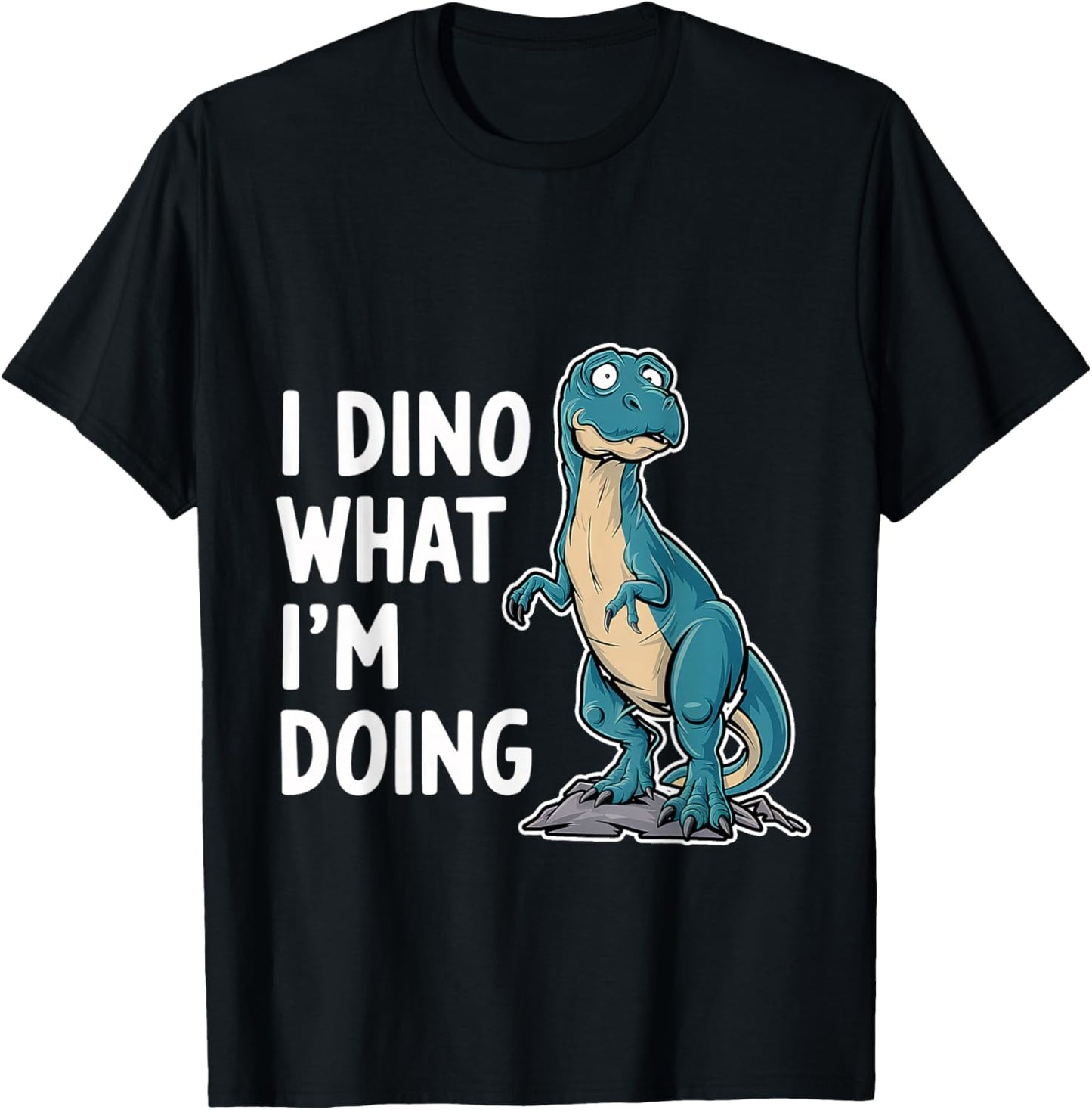 I Dino What I'm Doing Dinosaur Science Student T-Shirt - T-Shirt | Black