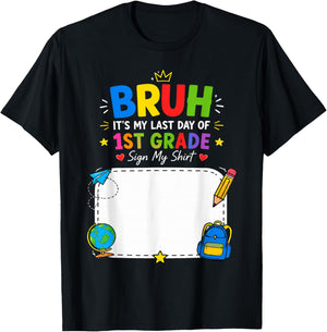 Student Signature Bruh It's My Last Day of 1st Grade Sign My T-Shirt - T-Shirt | Black