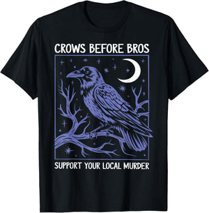Crows Before Bros Support Your Local Murder Men Women T-Shirt - T-Shirt | Black