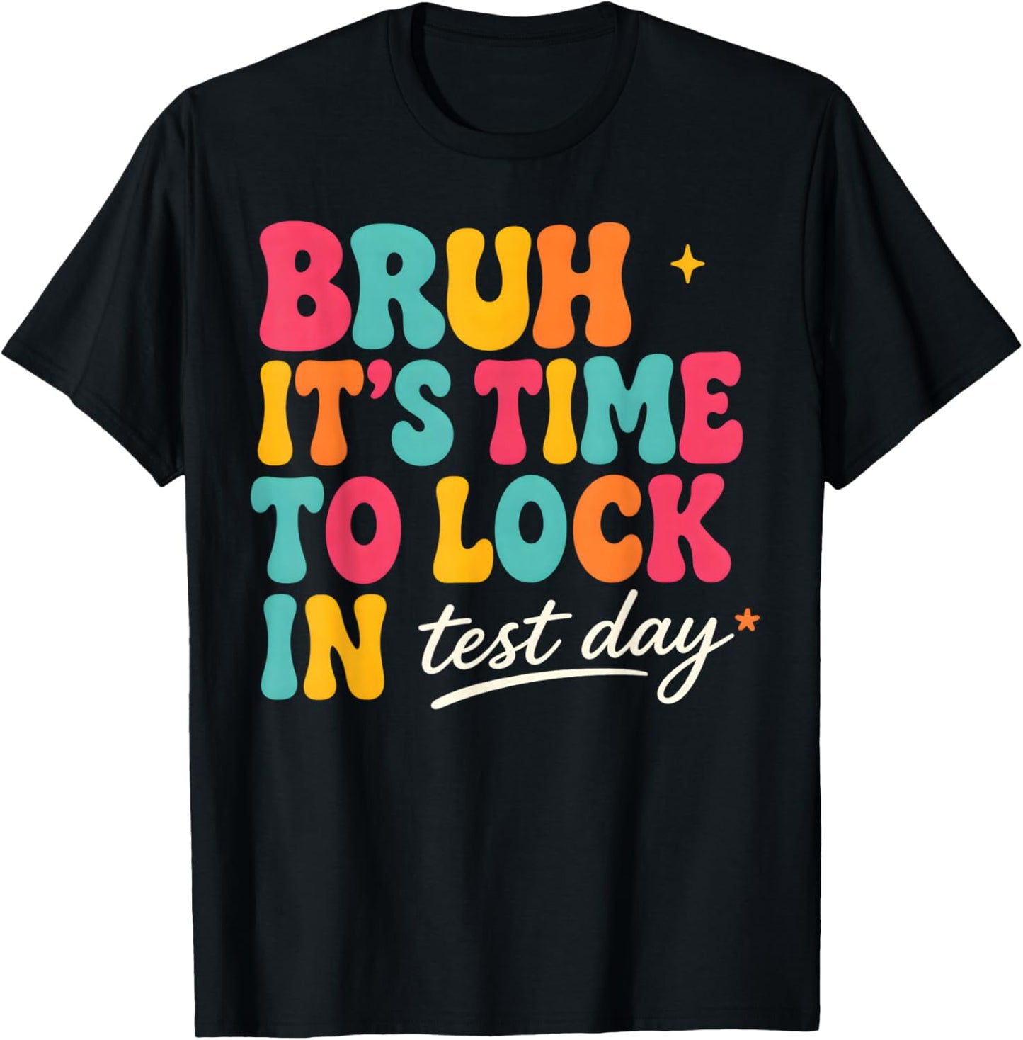 Bruh It's time to Lock in Test Day Motivational Testing Day T-Shirt - T-Shirt | Black