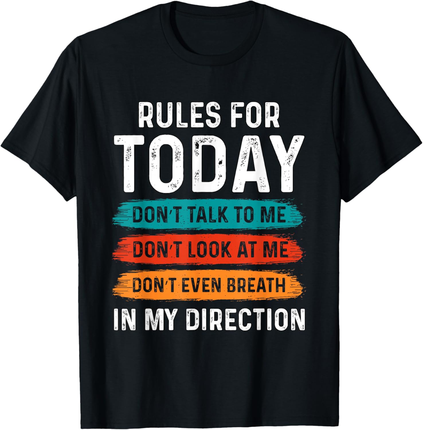 Sarcastic Funny Humor Rules For Today Don’t Talk To Me Don't T-Shirt - T-Shirt | Black