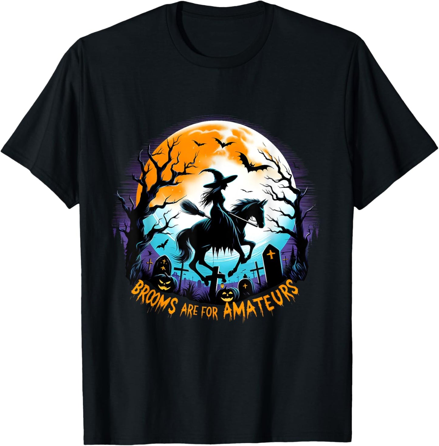 Spooky Halloween Witch Horse Riding Brooms Are For Amateurs T-Shirt - T-Shirt | Black