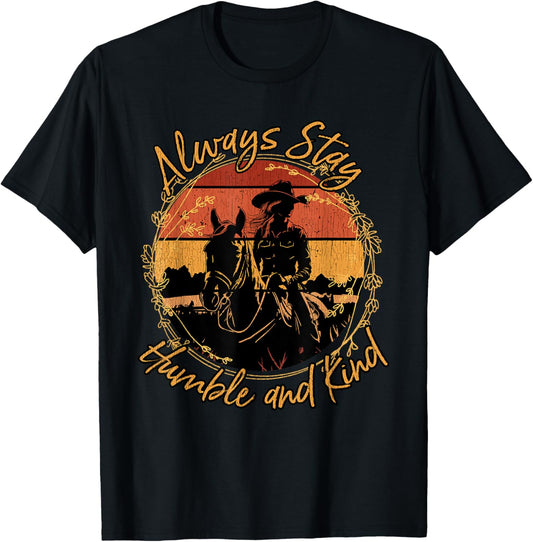 Always Stay Humble And Kind Western Riding Horse Cowgirl T-Shirt - T-Shirt | Black
