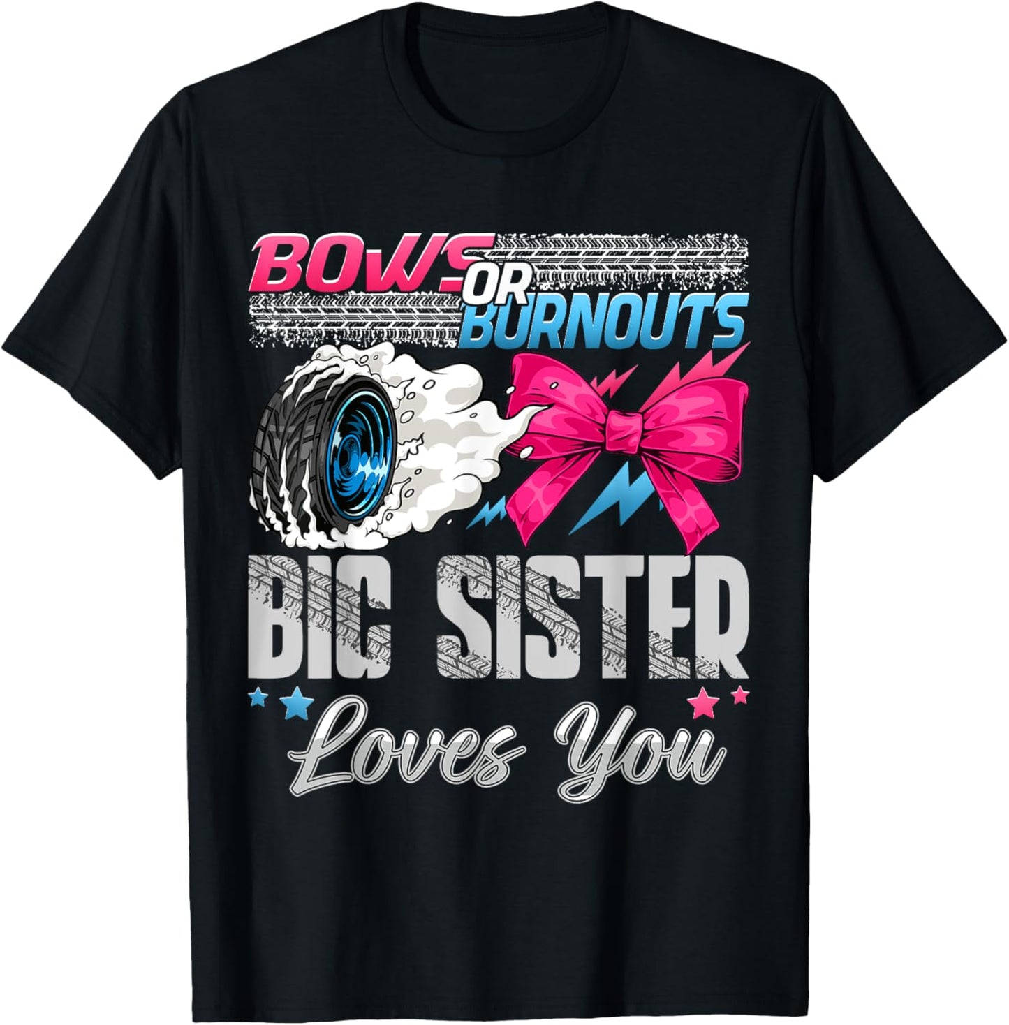 Burnouts or Bows Big Sister Loves You Gender Reveal Party T-Shirt - T-Shirt | Black