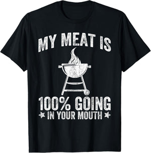 My Meat is 100% Going in Your Mouth Funny BBQ Grilling T-Shirt - T-Shirt | Black