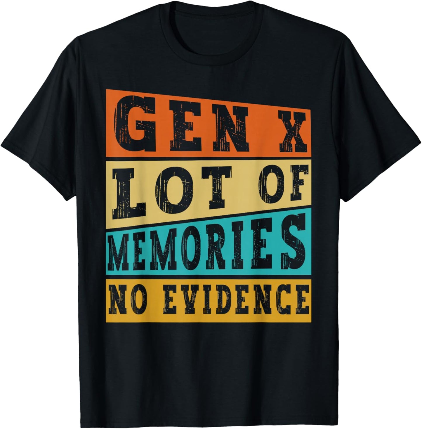 Gen X Lots of Memories No Evidence Funny Retro Vintage Humor T-Shirt - T-Shirt | Black