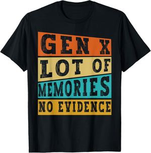 Gen X Lots of Memories No Evidence Funny Retro Vintage Humor T-Shirt - T-Shirt | Black