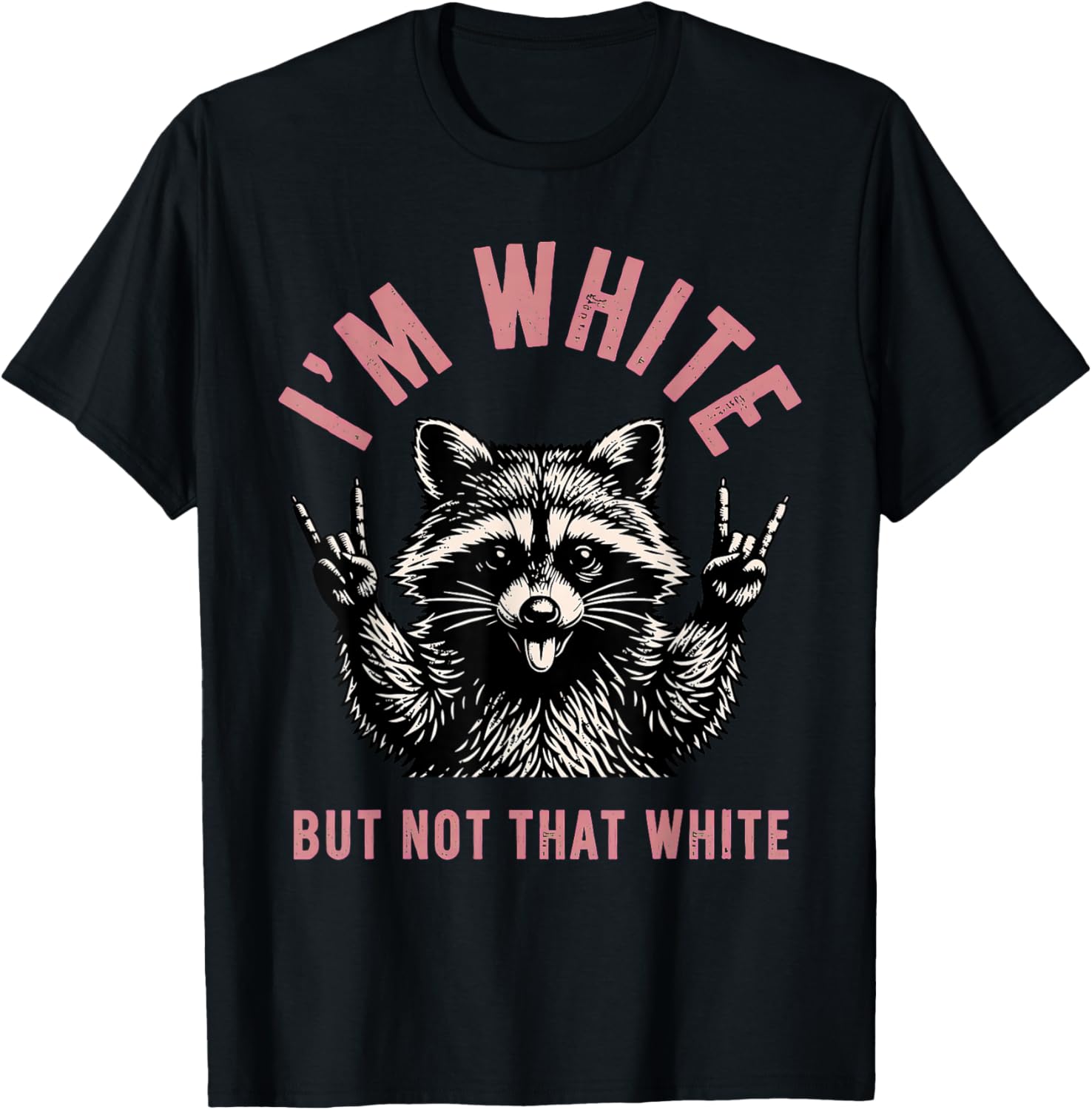 I’m White But Not that White Raccoon T-Shirt - T-Shirt | Black